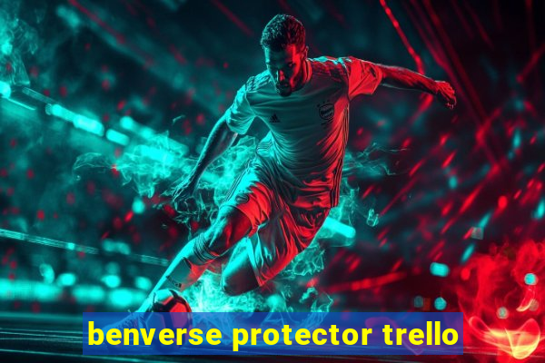 benverse protector trello